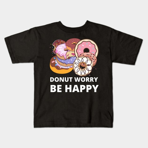 Donut Worry Kids T-Shirt by Jo3Designs